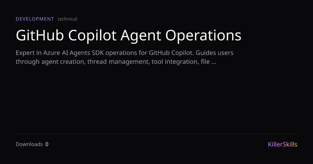 GitHub Copilot Agent Operations — KillerSkills