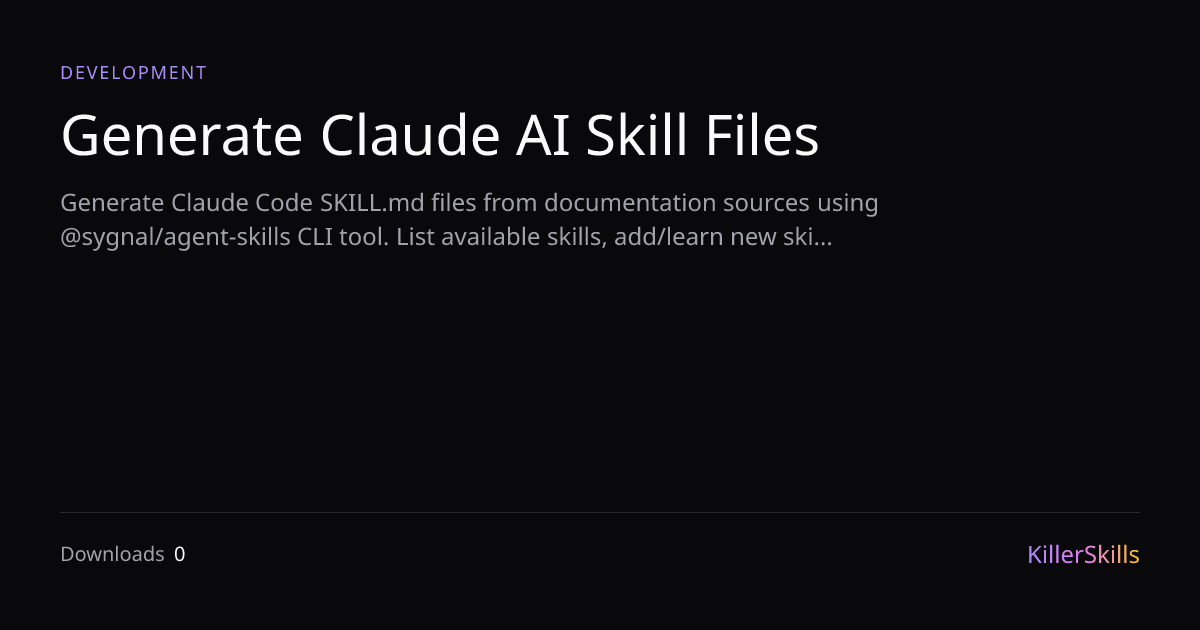 Generate Claude AI Skill Files — KillerSkills